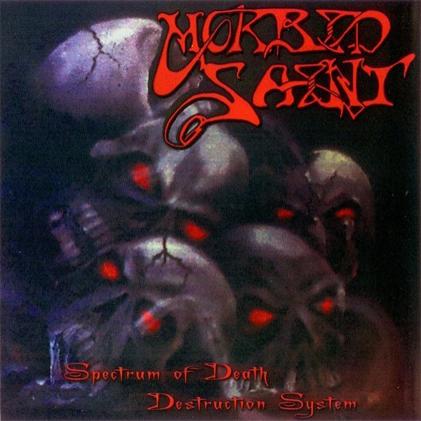 Album Morbid Saint - Spectrum Of Death / Destruction System
