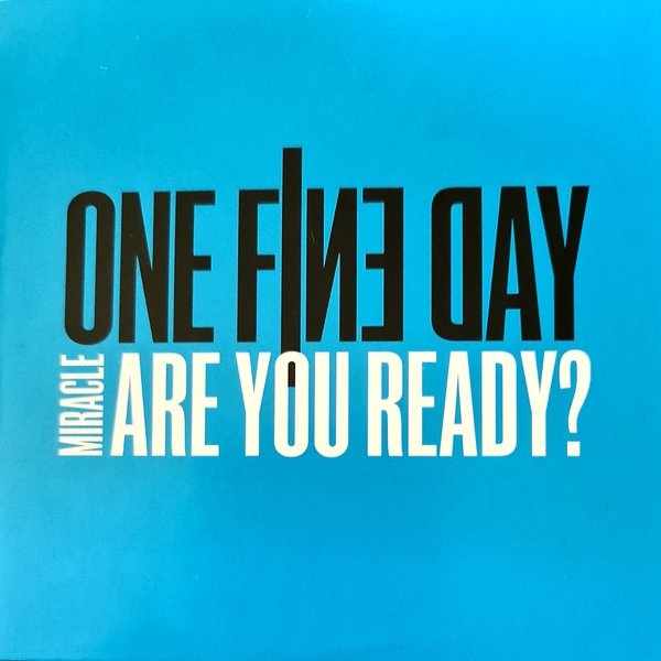 Album One Fine Day - Miracle Are You Ready?