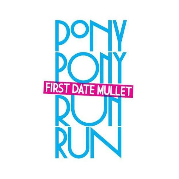 Album Pony Pony Run Run - First Date Mullet