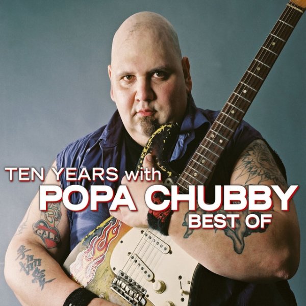 Album Popa Chubby - Ten Years with Popa Chubby (Best Of)