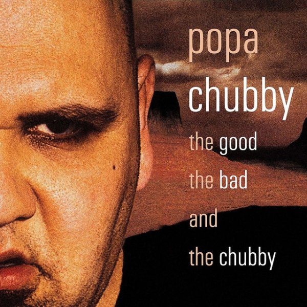 Album Popa Chubby - The Good the Bad and the Chubby