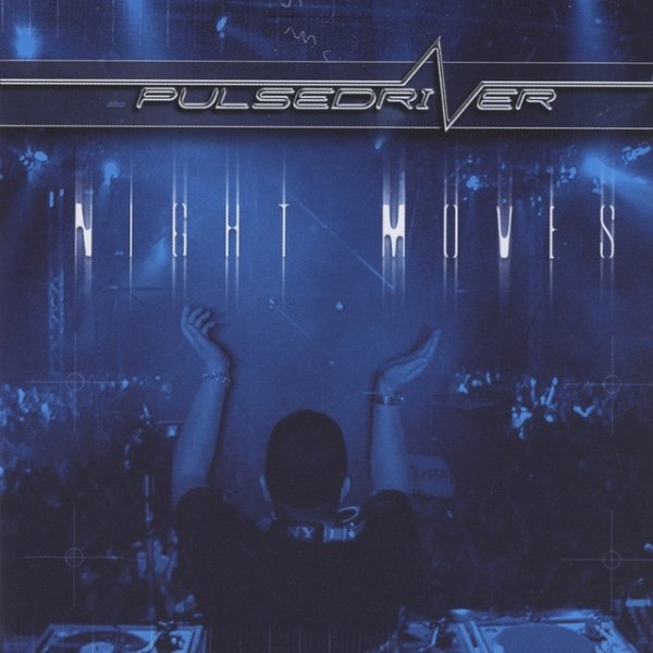 Pulsedriver Night Moves, 2003