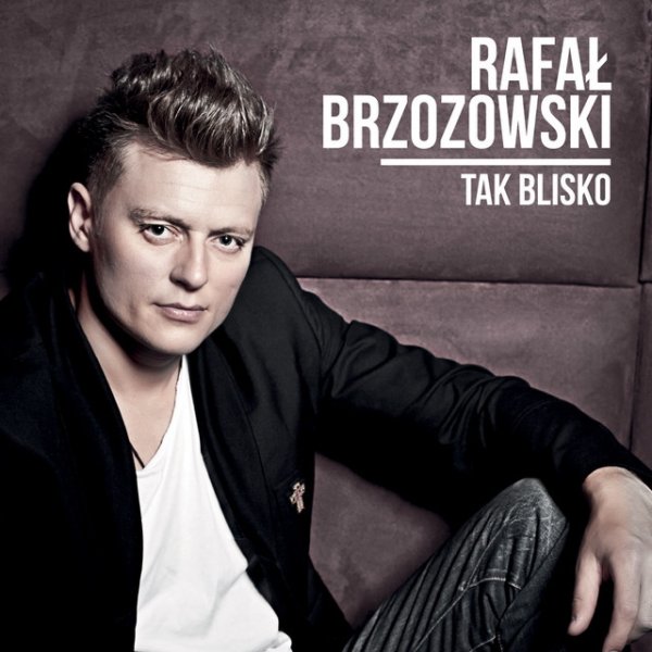 Album Rafał Brzozowski - Tak Blisko