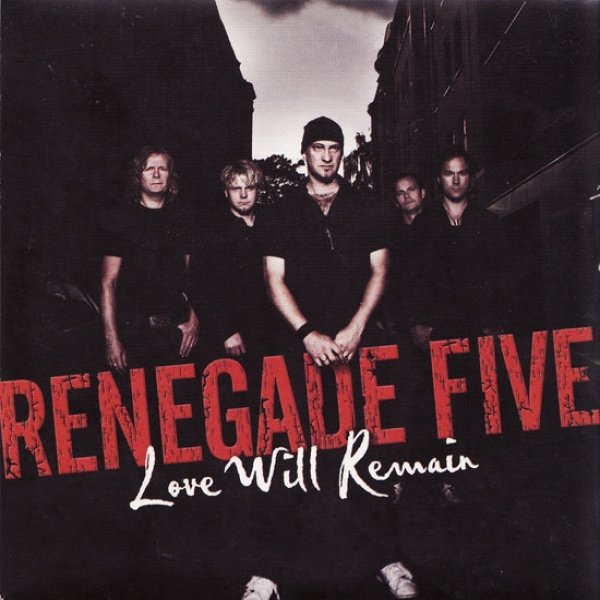 Renegade Five Love Will Remain, 2008