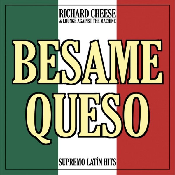 Album Richard Cheese - Besame Queso