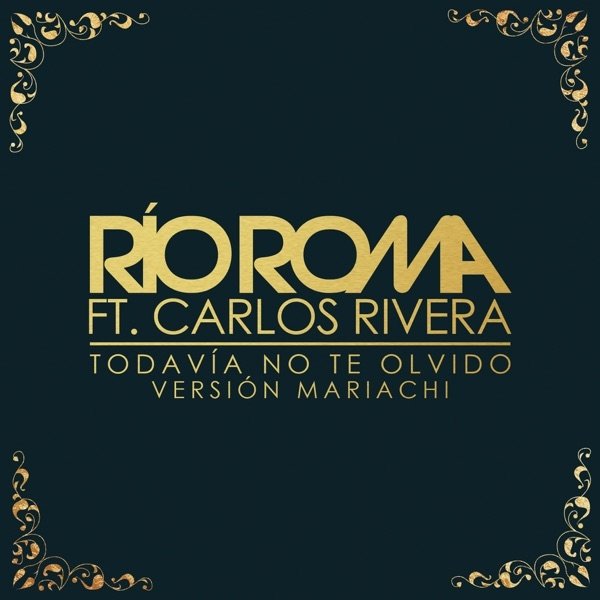 Album Río Roma - Todavía No Te Olvido