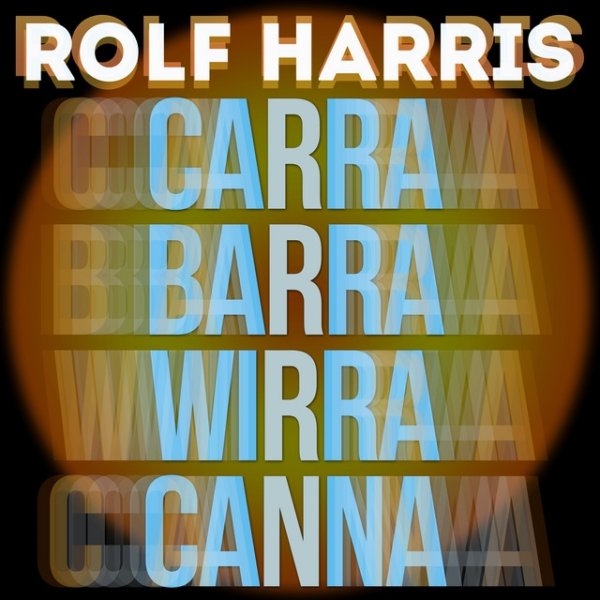 Rolf Harris Carra Barra Wirra Canna, 2017