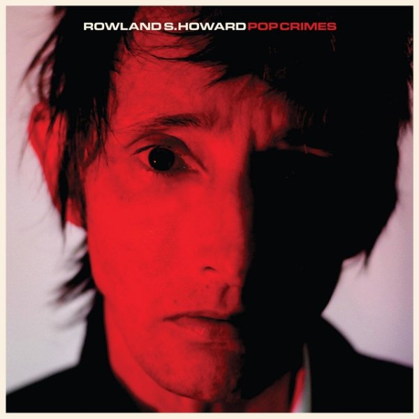 Album Rowland S. Howard - Pop Crimes