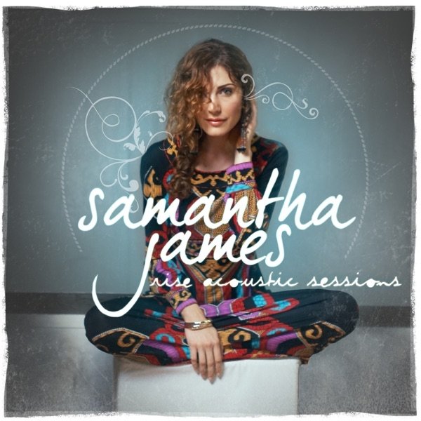 Album Samantha James - Rise (Acoustic Sessions)