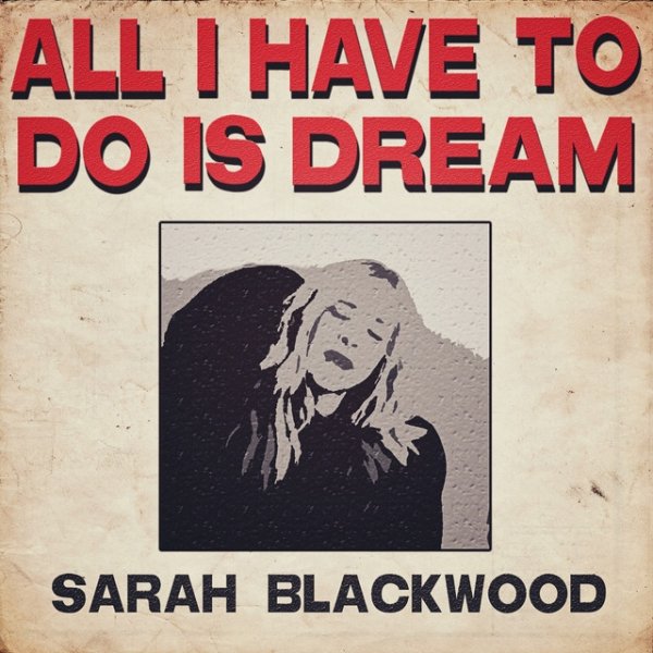 Sarah Blackwood All I Have to Do Is Dream, 2018