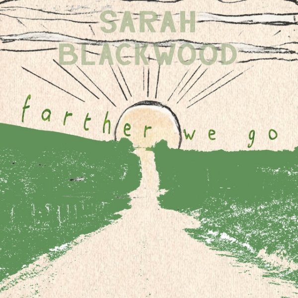 Sarah Blackwood Farther We Go, 2021