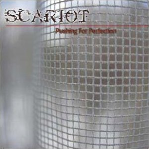 Scariot Pushing For Perfection, 2002
