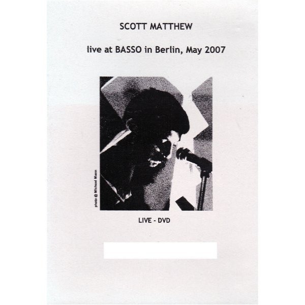 Scott Matthew Live At Basso In Berlin, May 2007, 2007
