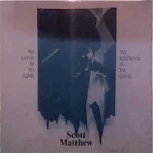 Album Scott Matthew - To Love Is To Live / To Receive Is To Give