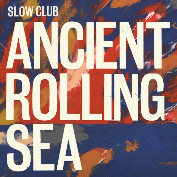 Album Slow Club - Ancient Rolling Sea