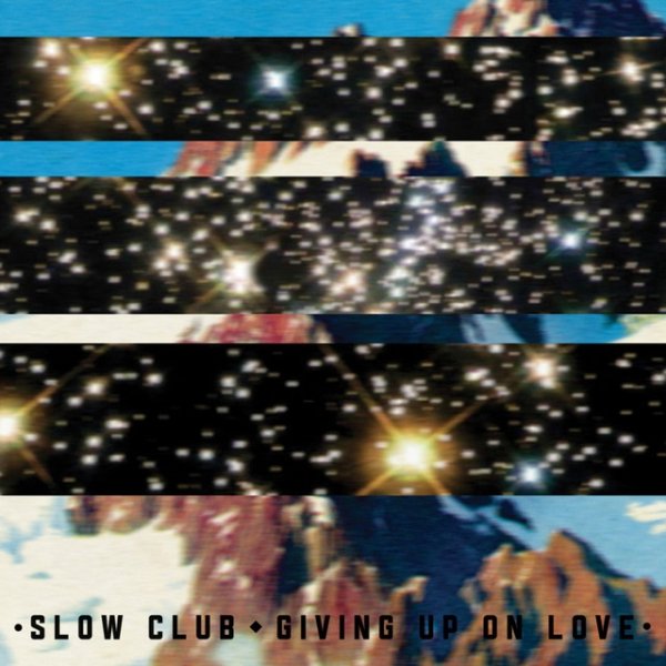 Album Slow Club - Giving Up On Love