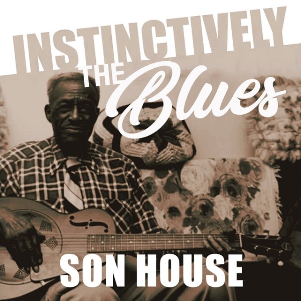 Instinctively the Blues - Son House - album