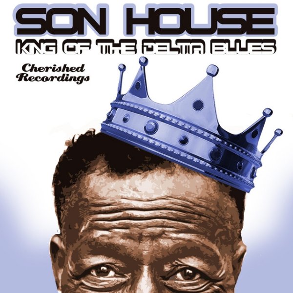 Son House King of the Delta Blues, 2019