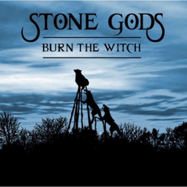 Album Stone Gods - Burn the Witch