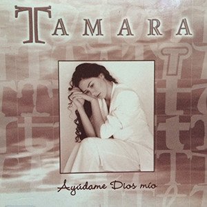 Album Tamara - Ayúdame Dios Mío