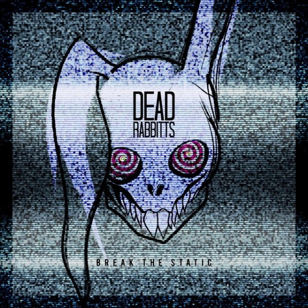 Album The Dead Rabbitts - Break the Static