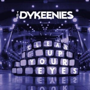 Album The Dykeenies - Clean Up Your Eyes