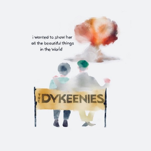Album The Dykeenies - I Wanted to Show Her All the Beautiful Things in the World