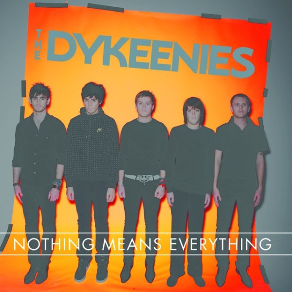 Album The Dykeenies - Nothing Means Everything