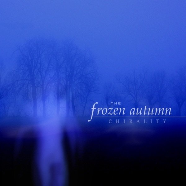 Album The Frozen Autumn - Chirality