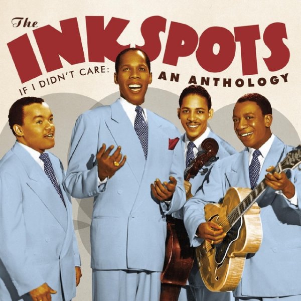 The Ink Spots If I Didn't Care: An Anthology, 2022