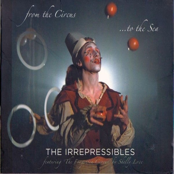 The Irrepressibles From The Circus... To The Sea, 2008