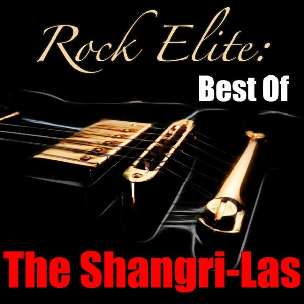 Album The Shangri-Las - Rock Elite: Best Of The Shangri-Las