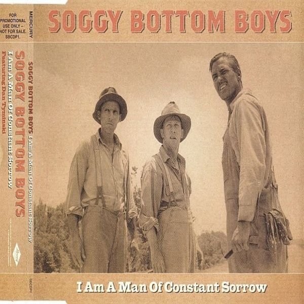 Album The Soggy Bottom Boys - I Am A Man Of Constant Sorrow