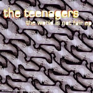 Album The Teenagers - The World Is Not Fair