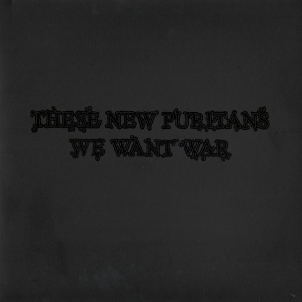 Album These New Puritans - We Want War