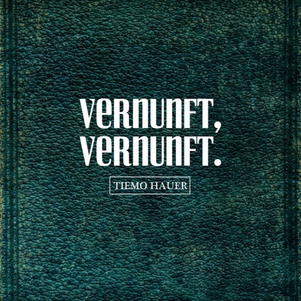 Tiemo Hauer VERNUNFT, VERNUNFT., 2016