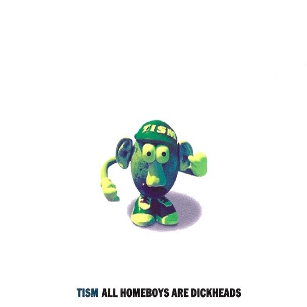 Album TISM - All Homeboys Are Dickheads
