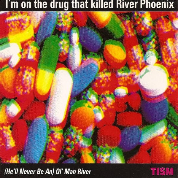 TISM (He'll Never Be An) Ol' Man River, 1995
