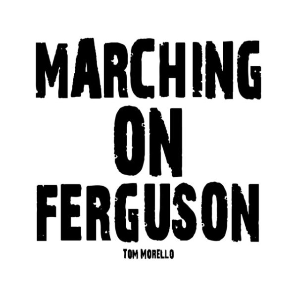 Tom Morello Marching on Ferguson, 2014