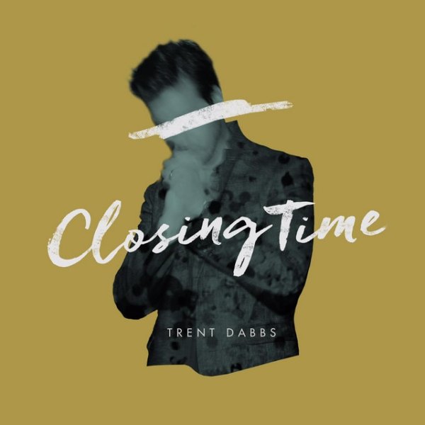 Album Trent Dabbs - Closing Time