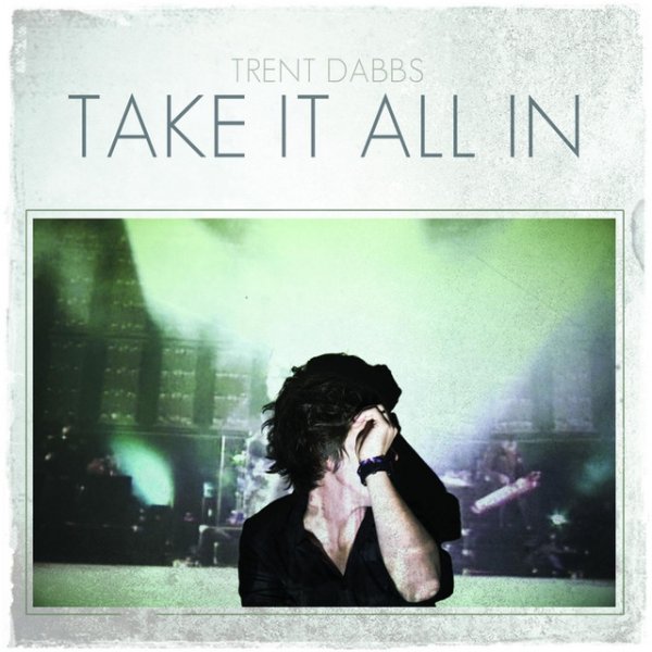 Album Trent Dabbs - Take It All In