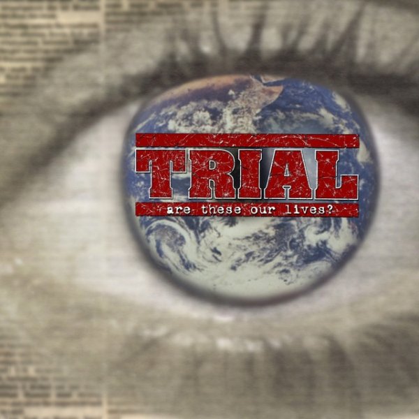 Trial Are These Our Lives?, 1999