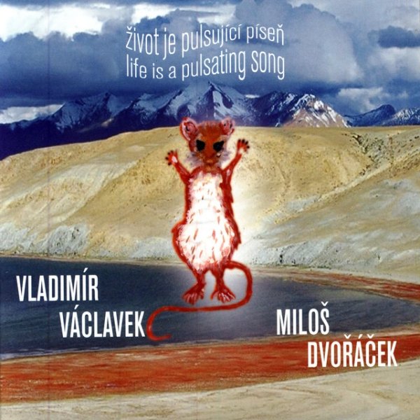 Vladimír Václavek Život je pulsující píseň (Life Is A Pulsating Song), 2007