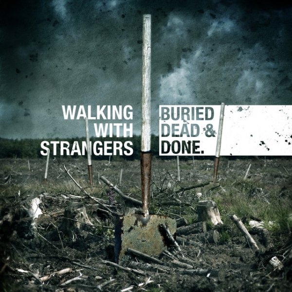 Album Walking with Strangers - Buried, Dead & Done