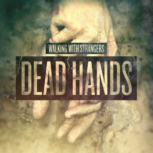 Album Dead Hands - Walking with Strangers
