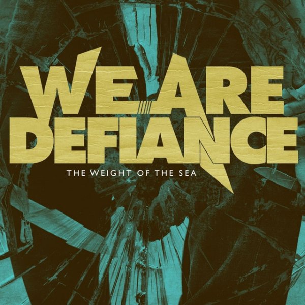 We Are Defiance The Weight Of The Sea, 2011