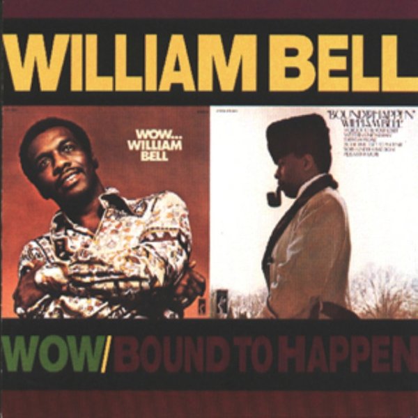 Album William Bell - Wow.../Bound To Happen