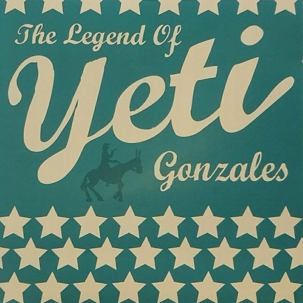 Album Yeti - The Legend Of Yeti Gonzales
