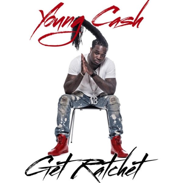 Album Young Cash - Get Ratchet