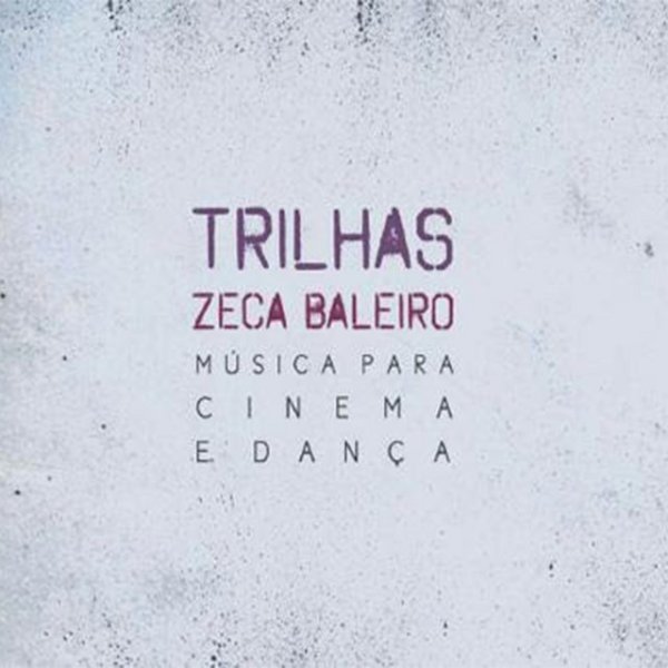 Album Zeca Baleiro - Trilhas - Música para Cinema e Dança